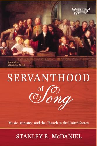 Stock image for Servanthood of Song: Music, Ministry, and the Church in the United States (Worship and Witness) for sale by Revaluation Books