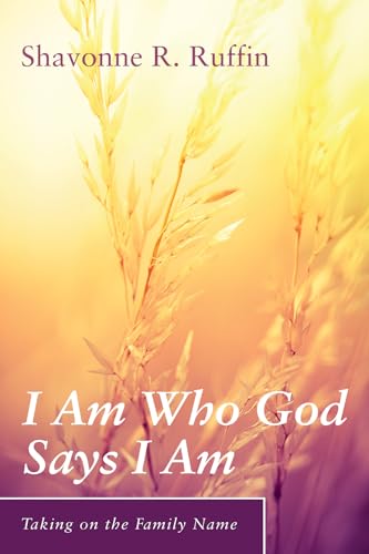 

I Am Who God Says I Am (Taking on the Family Name) Paperback