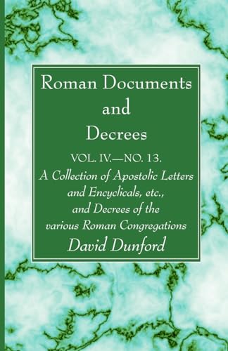 Stock image for Roman Documents and Decrees, Volume IV - No. 13: A Collection of Apostolic Letters and Encyclicals, Etc., and Decrees of the Various Roman Congregations [Soft Cover ] for sale by booksXpress