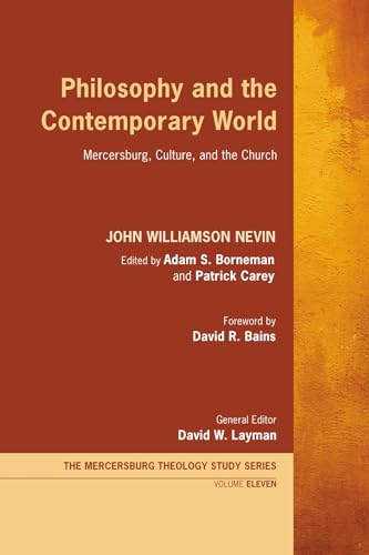 Beispielbild fr Philosophy and the Contemporary World: Mercersburg, Culture, and the Church (Mercersburg Theology Study Series) zum Verkauf von Lakeside Books