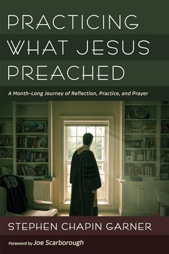 Stock image for Practicing What Jesus Preached: A Month-Long Journey of Reflection, Practice, and Prayer for sale by Roundabout Books