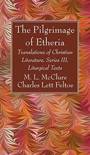 Stock image for The Pilgrimage of Etheria Translations of Christian Literature, Series III, Liturgical Texts for sale by Lakeside Books