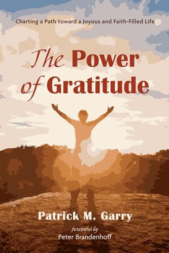 Beispielbild fr The Power of Gratitude : Charting a Path Toward a Joyous and Faith-Filled Life zum Verkauf von Better World Books