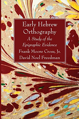 Beispielbild fr Early Hebrew Orthography A Study of the Epigraphic Evidence zum Verkauf von Lakeside Books