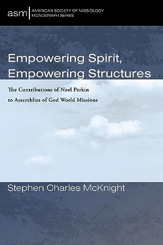 Stock image for Empowering Spirit, Empowering Structures: The Contributions of Noel Perkin to Assemblies of God World Missions: 66 (American Society of Missiology Monograph Series) [Soft Cover ] for sale by booksXpress