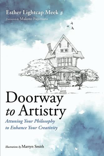 Stock image for Doorway to Artistry: Attuning Your Philosophy to Enhance Your Creativity [Paperback] Meek, Esther Lightcap; Smith, Martyn and Fujimura, Makoto for sale by Lakeside Books