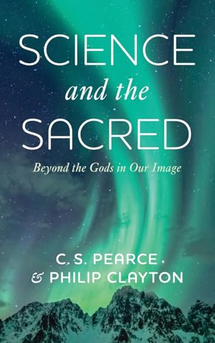 Immagine dell'editore per Science and the Sacred: Beyond the Gods in Our Image venduto da California Books