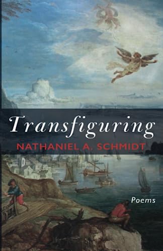 Imagen de archivo de Transfiguring: Poems [Paperback] Schmidt, Nathaniel A. a la venta por Lakeside Books