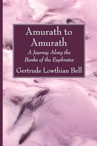 Imagen de archivo de Amurath to Amurath: A Journey Along the Banks of the Euphrates [Paperback] Bell, Gertrude Lowthian a la venta por Lakeside Books