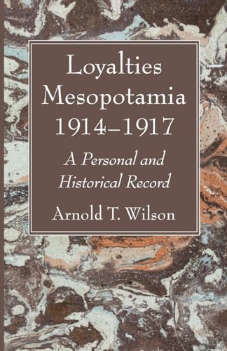 Beispielbild fr Loyalties Mesopotamia 1914-1917: A Personal and Historical Record [Paperback] Wilson, Arnold T. zum Verkauf von Lakeside Books