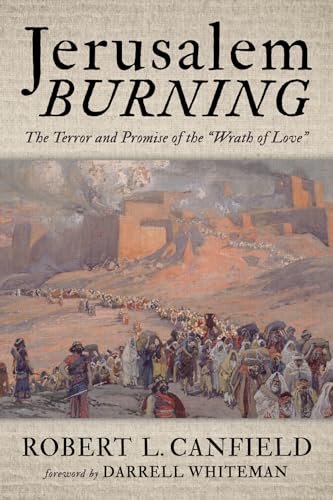 Stock image for Jerusalem Burning: The Terror and Promise of the "Wrath of Love" for sale by GreatBookPrices