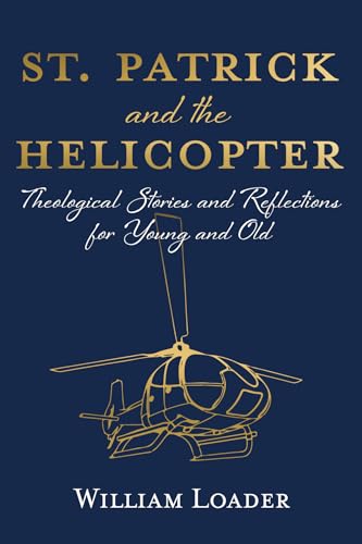 Stock image for St. Patrick and the Helicopter: Theological Stories and Reflections for Young and Old [Paperback] Loader, William for sale by Lakeside Books