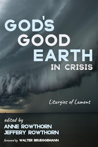 Imagen de archivo de God's Good Earth in Crisis: Liturgies of Lament a la venta por California Books
