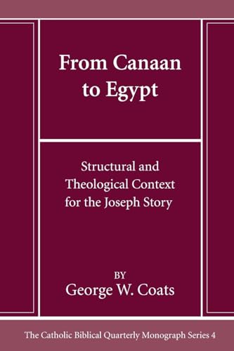 9781666779943: From Canaan to Egypt: Structural and Theological Context for the Joseph Story: 4 (Catholic Biblical Quarterly Monograph Series)