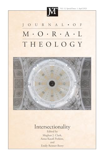 Stock image for Journal of Moral Theology, Volume 12, Special Issue 1: Intersectional Methods in Moral theology for sale by GF Books, Inc.
