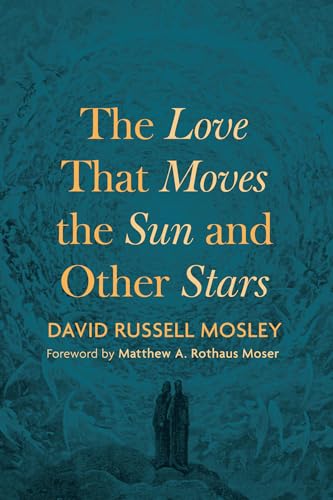 Stock image for The Love That Moves the Sun and Other Stars for sale by GreatBookPrices