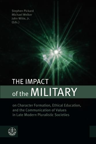 Stock image for The Impact of the Military: On Character Formation, Ethical Education, and the Communication of Values in Late Modern Pluralistic Societies for sale by GreatBookPrices