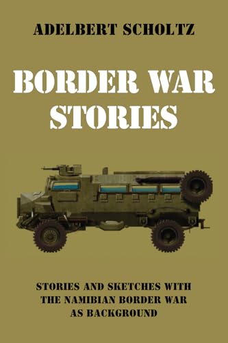 Stock image for Border War Stories: Stories and Sketches with the Namibian Border War as Background [Soft Cover ] for sale by booksXpress