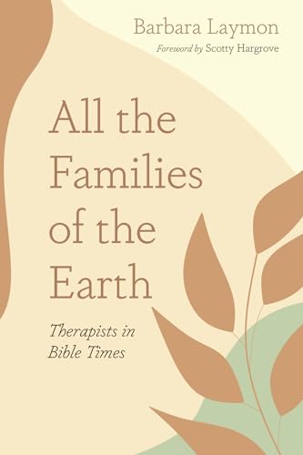 Imagen de archivo de All the Families of the Earth: Therapists in Bible Times a la venta por Revaluation Books