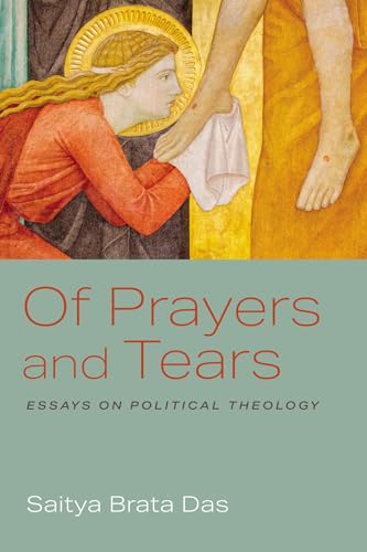 Beispielbild fr Of Prayers and Tears: Essays on Political Theology zum Verkauf von GreatBookPrices