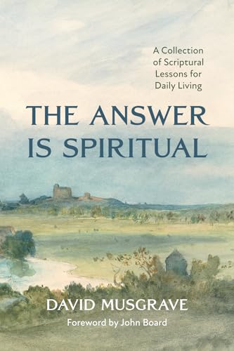Imagen de archivo de The Answer Is Spiritual: A Collection of Scriptural Lessons for Daily Living a la venta por GreatBookPrices