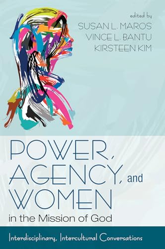 Stock image for Power, Agency, and Women in the Mission of God: Interdisciplinary, Intercultural Conversations for sale by Revaluation Books