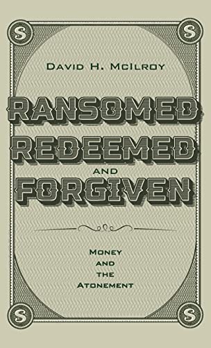 Stock image for Ransomed, Redeemed, and Forgiven for sale by Lakeside Books