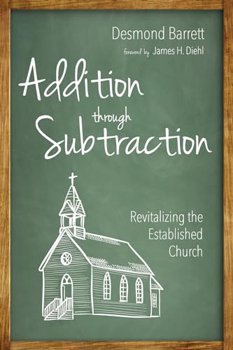 Stock image for Addition through Subtraction: Revitalizing the Established Church for sale by Revaluation Books