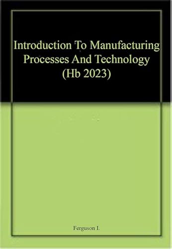 Stock image for INTRODUCTION TO MANUFACTURING PROCESSES AND TECHNOLOGY (HB 2023) for sale by Romtrade Corp.