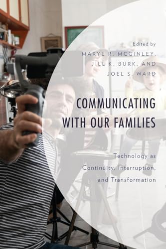 9781666900637: Communicating with Our Families: Technology as Continuity, Interruption, and Transformation