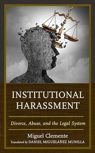 Imagen de archivo de Institutional Harassment: Divorce, Abuse, and the Legal System a la venta por Michael Lyons