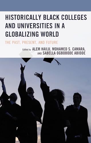 Beispielbild fr Historically Black Colleges and Universities in a Globalizing World: The Past, Present, and Future zum Verkauf von Michael Lyons