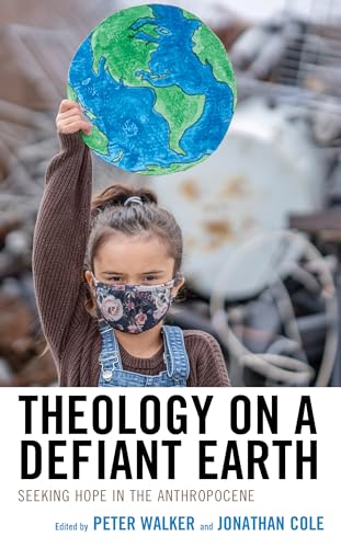 Stock image for Theology on a Defiant Earth: Seeking Hope in the Anthropocene (Religious Ethics and Environmental Challenges) for sale by Revaluation Books