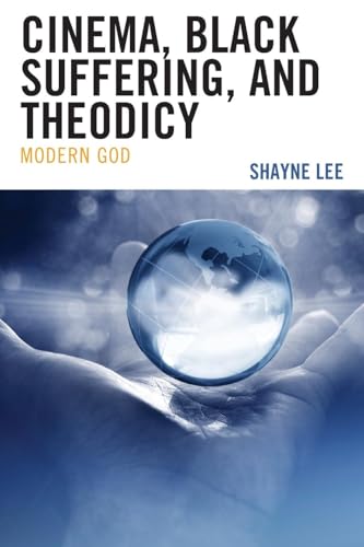9781666904239: Cinema, Black Suffering, and Theodicy: Modern God