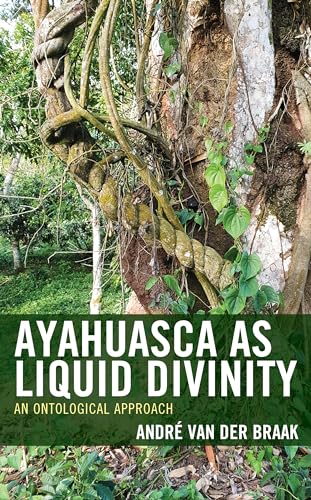 Stock image for Ayahuasca as Liquid Divinity: An Ontological Approach (Studies in Comparative Philosophy and Religion) for sale by Michael Lyons