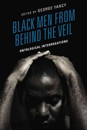 9781666906493: Black Men from behind the Veil: Ontological Interrogations (Philosophy of Race)