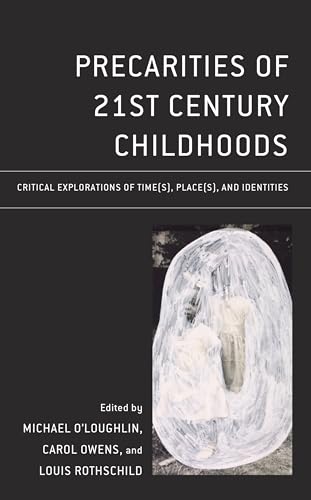 Beispielbild fr Precarities of 21st Century Childhoods: Critical Explorations of Time(s), Place(s), and Identities (Critical Childhood & Youth Studies: Theoretical . Educational, Social, and Cultural Settings) zum Verkauf von BooksRun