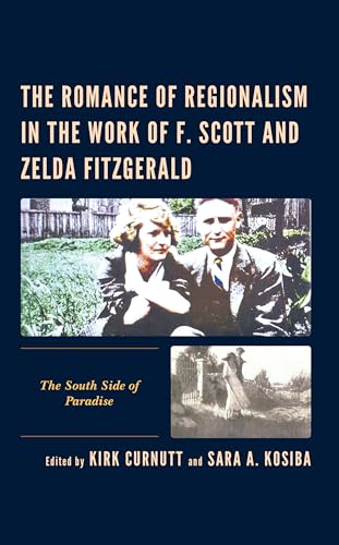 Beispielbild fr Romance of Regionalism in the Work of F. Scott and Zelda Fitzgerald : The South Side of Paradise zum Verkauf von GreatBookPrices