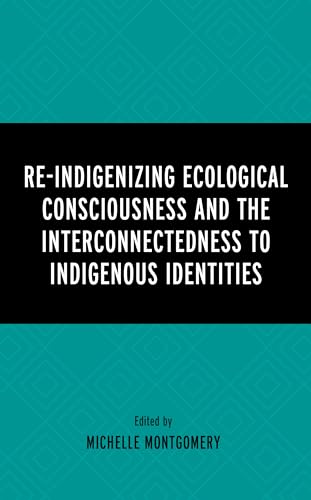 Beispielbild fr Re-Indigenizing Ecological Consciousness and the Interconnectedness to Indigenous Identities zum Verkauf von PBShop.store US