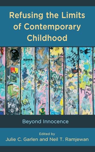 Stock image for Refusing the Limits of Contemporary Childhood: Beyond Innocence (Critical Childhood & Youth Studies: Theoretical Explorations and Practices in Clinical, Educational, Social, and Cultural Settings) for sale by Michael Lyons