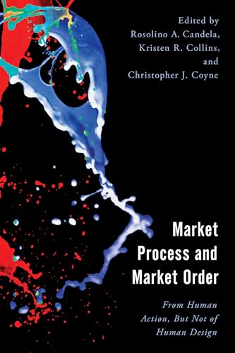 Imagen de archivo de Market Process and Market Order: From Human Action, But Not of Human Design (Economy, Polity, and Society) a la venta por Revaluation Books