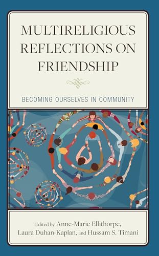 Imagen de archivo de Multireligious Reflections on Friendship: Becoming Ourselves in Community (Religion and Borders) a la venta por Michael Lyons