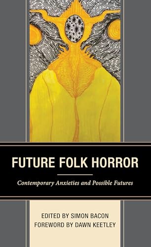 Stock image for Future Folk Horror : Contemporary Anxieties and Possible Futures for sale by GreatBookPrices