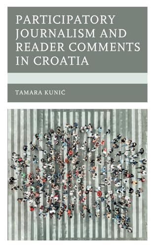 Imagen de archivo de Participatory Journalism and Reader Comments in Croatia (Studies in New Media) a la venta por Brook Bookstore