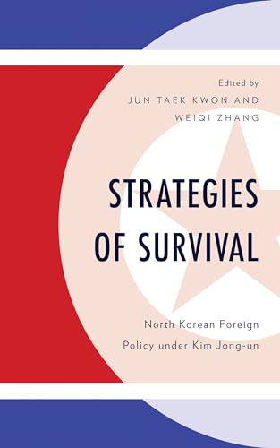 Imagen de archivo de Strategies of Survival: North Korean Foreign Policy under Kim Jong-un (Lexington Studies on Koreas Place in International Relations) a la venta por Michael Lyons