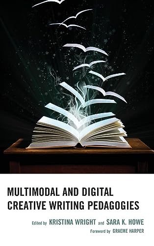 9781666931525: Multimodal and Digital Creative Writing Pedagogies