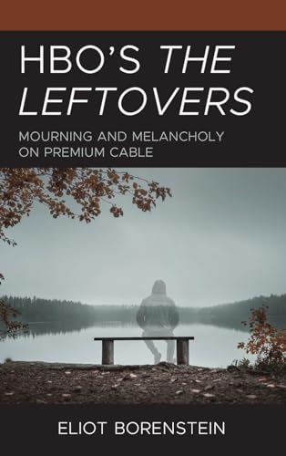 Stock image for HBOs The Leftovers: Mourning and Melancholy on Premium Cable for sale by Michael Lyons