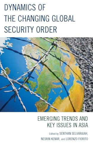 Imagen de archivo de Dynamics of the Changing Global Security Order: Emerging Trends and Key Issues in Asia a la venta por Michael Lyons