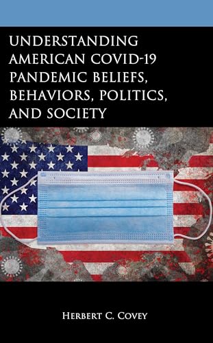 Beispielbild fr Understanding American COVID-19 Pandemic Beliefs, Behaviors, Politics, and Society zum Verkauf von Michael Lyons