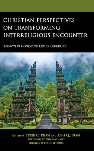 Beispielbild fr Christian Perspectives on Transforming Interreligious Encounter: Essays in Honor of Leo D. Lefebure zum Verkauf von Books From California
